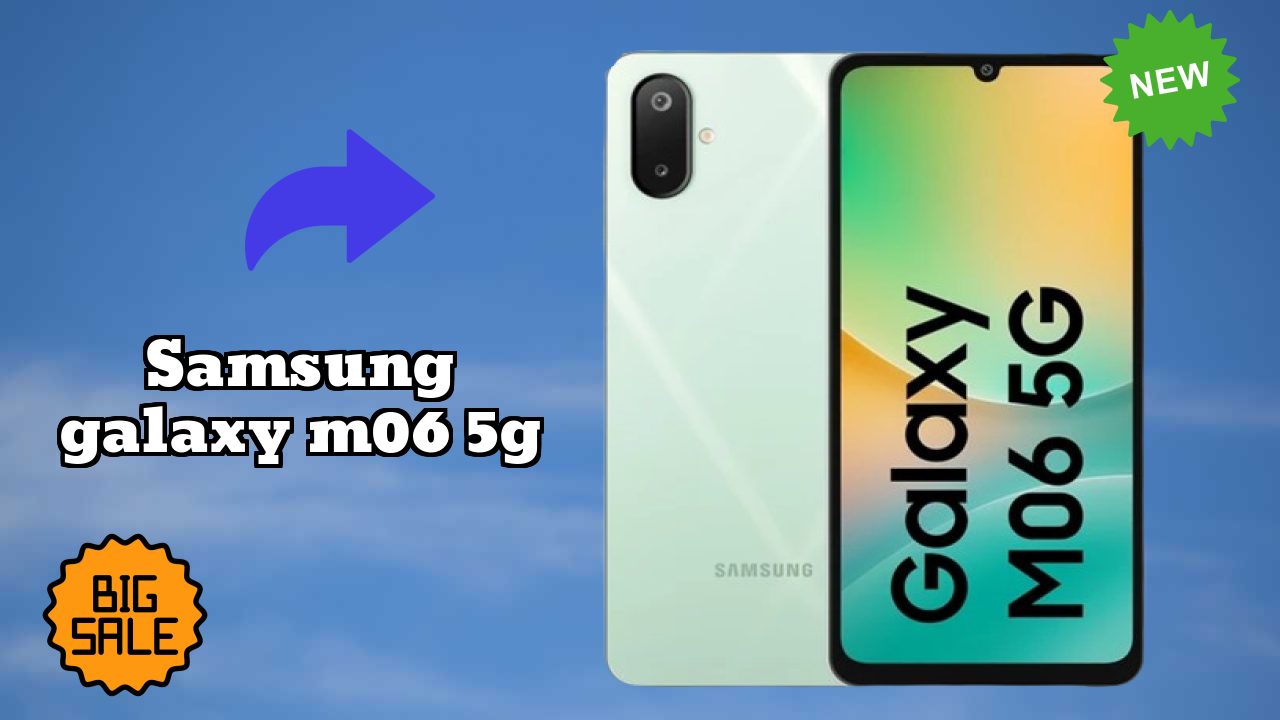 Samsung Galaxy M06 5G 2026 Full Specification Comparison
