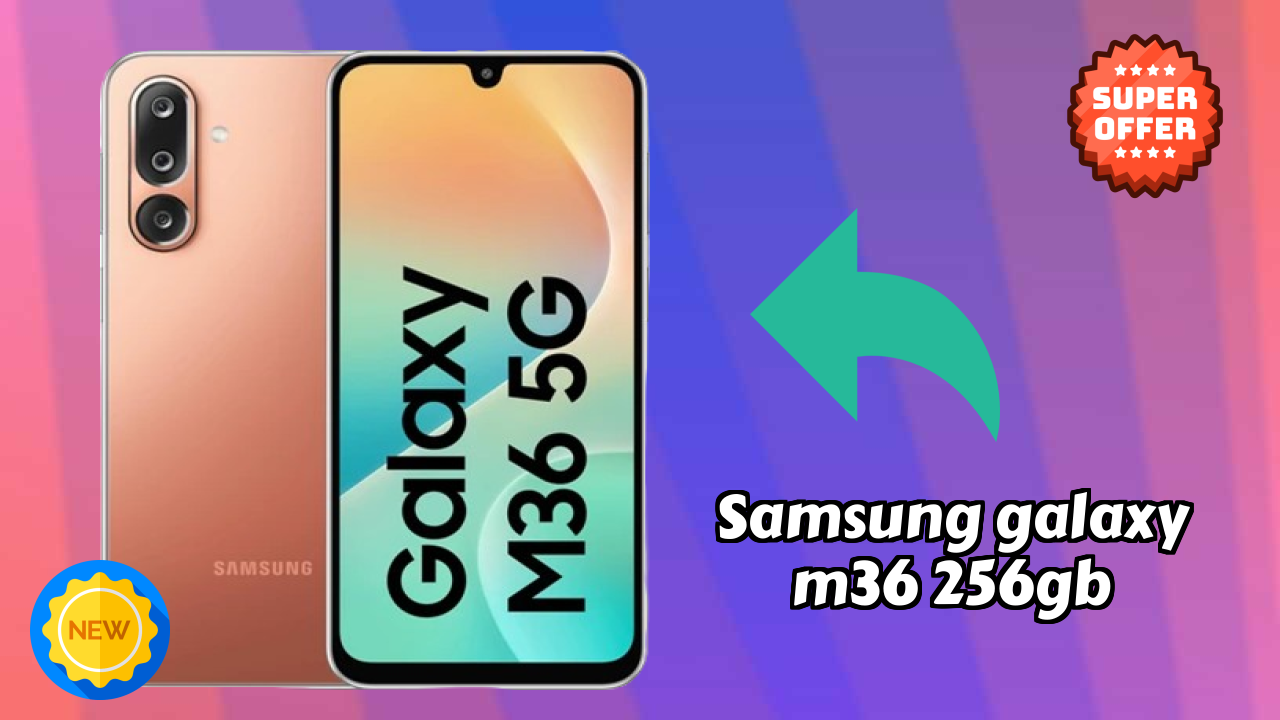 Samsung Galaxy M36 256GB Battery Life: 5000 MAh How Long Lasts