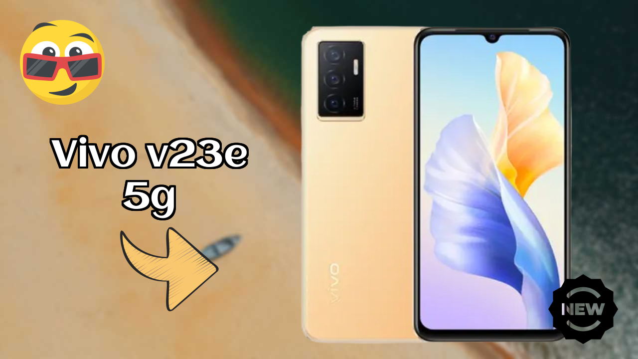 Top 2026 Reasons to Choose Vivo V23e 5G
