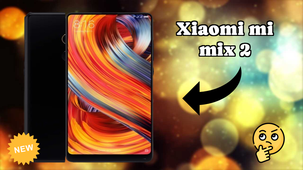2026 Xiaomi Mi Mix 2: Best Smartphone in World for All Smartphone U
